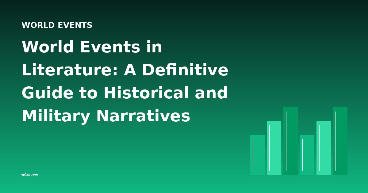 World Events in Literature: A Definitive Guide to Historical and Military Narratives