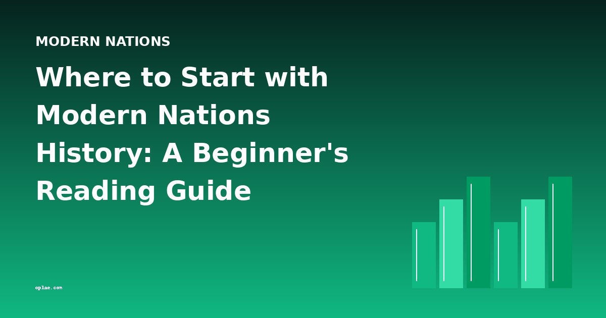 Where to Start with Modern Nations History: A Beginner's Reading Guide