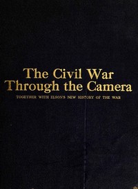 Cover of The Civil War Through the Camera — Story, Setting & Ideas