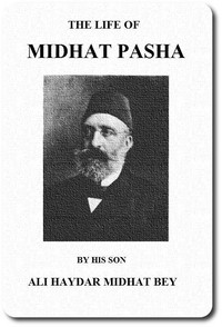 Cover of The life of Midhat Pasha; a record of his services, political reforms, banishment, and judicial murder — Reading Companion