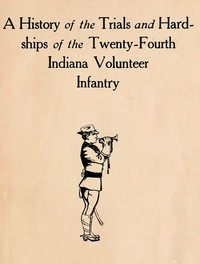 Cover of A History of the Trials and Hardships of the Twenty-Fourth Indiana Volunteer Infantry — Reading Notes