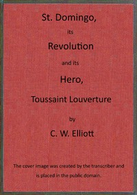 Cover of St. Domingo, its revolution and ...