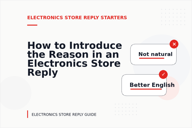 How to Introduce the Reason in an Electronics Store Reply How to Introduce the Reason in an Electronics Store Reply