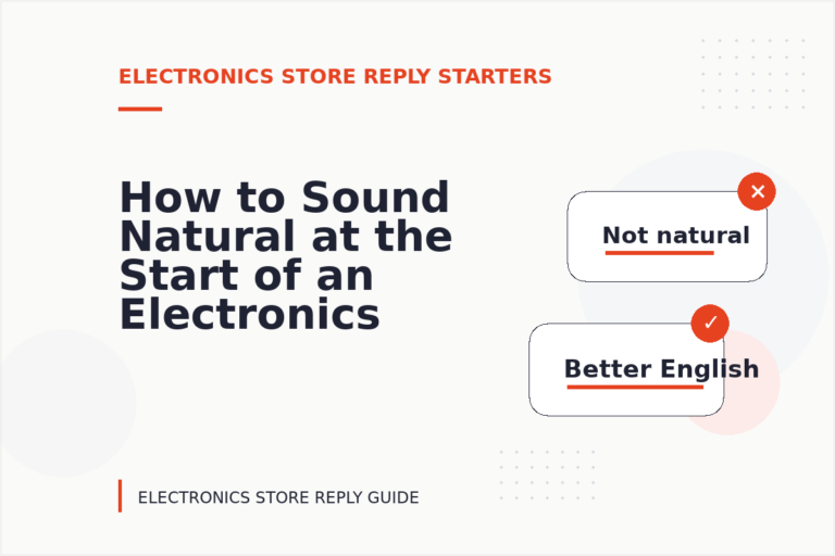 How to Sound Natural at the Start of an Electronics Store Reply How to Sound Natural at the Start of an Electronics Store Reply