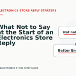 What Not to Say at the Start of an Electronics Store Reply