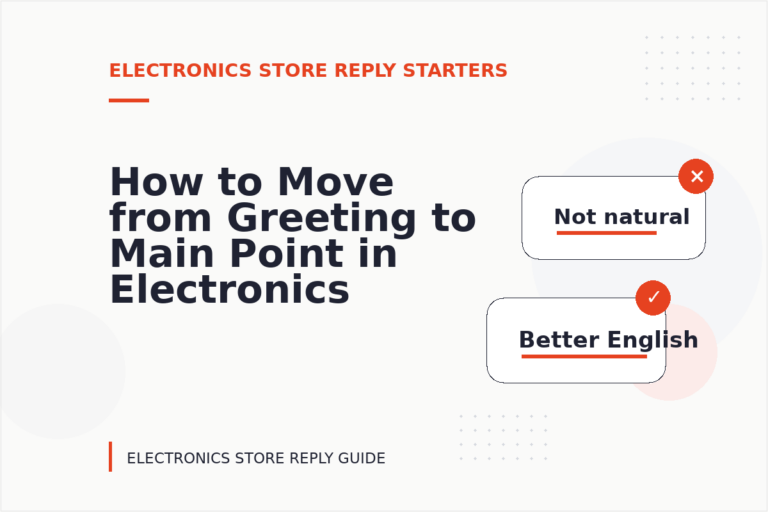 How to Move from Greeting to Main Point in Electronics Store Reply English How to Move from Greeting to Main Point in Electronics Store Reply English