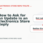 How to Ask for an Update in an Electronics Store Reply