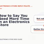 How to Say You Need More Time in an Electronics Store Reply