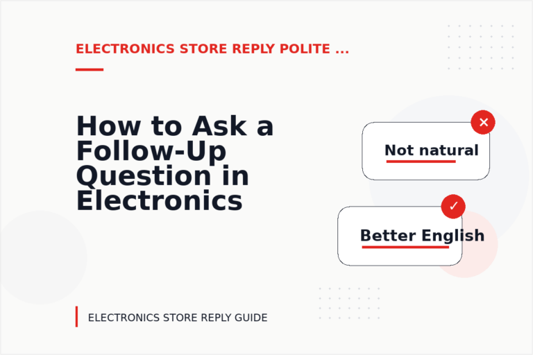 How to Ask a Follow-Up Question in Electronics Store Reply English