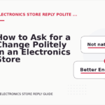 How to Ask for a Change Politely in an Electronics Store Reply
