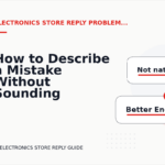 How to Describe a Mistake Without Sounding Rude in Electronics Store Reply English