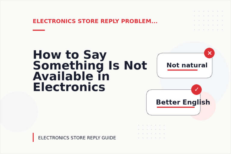 How to Say Something Is Not Available in Electronics Store Reply English