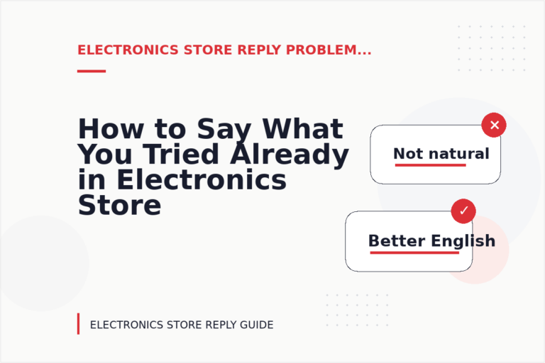 How to Say What You Tried Already in Electronics Store Reply English How to Say What You Tried Already in Electronics Store Reply English